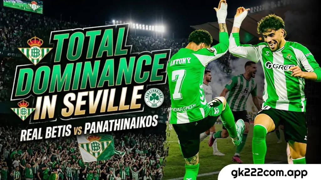 Real Betis vs Panathinaikos : A Night of Total Dominance in Seville
